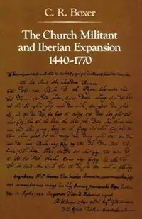 The Church Militant and Iberian Expansion, 1440-1770 - C. R. Boxer - Libro in lingua inglese - Johns Hopkins University Press - The Johns Hopkins Symposia in Comparative History Dagaanbieding