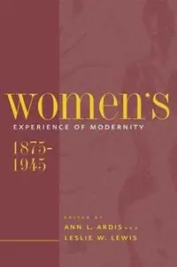 Women‘s Experience of Modernity, 1875-1945 - Ann L. Ardis - Leslie W. Lewis - Libro in lingua inglese - Johns Hopkins University Press - Rechtstreeks Van De Fabrikant