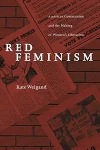 Red Feminism American Communism and the Making of Women‘s Liberation - Kate Weigand - Libro in lingua inglese - Johns Hopkins University Press - Reconfiguring American Political History Exclusieve Aanbieding