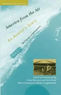 America from the Air An Aviator‘s Story - Wolfgang Langewiesche - Libro in lingua inglese - Johns Hopkins University Press - American Land Classics Betrouwbaar
