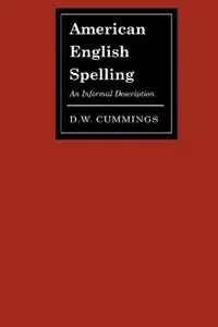 American English Spelling An Informal Description - D. W. Cummings - Libro in lingua inglese - Johns Hopkins University Press - Lage Kosten