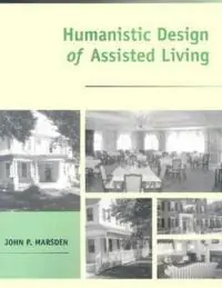 Humanistic Design of Assisted Living - John P. Marsden - Libro in lingua inglese - Johns Hopkins University Press - Lage Kosten