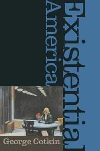 Existential America - George Cotkin - Libro in lingua inglese - Johns Hopkins University Press - Fabrieksprijs