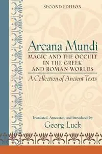 Arcana Mundi Magic and the Occult in the Greek and Roman Worlds A Collection of Ancient Texts - Georg Luck - Libro in lingua inglese - Johns Hopkins University Press - Op = Op