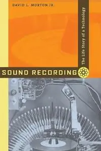 Favoriet Sound Recording The Life Story of a Technology - David L. Morton - Libro in lingua inglese - Johns Hopkins University Press -