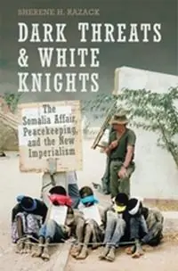 Dark Threats and White Knights The Somalia Affair, Peacekeeping, and the New Imperialism - Sherene Razack - Libro in lingua inglese - University of Toronto Press - Heritage Op = Op