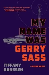 Aanbieding My Name Was Gerry Sass - Tiffany Hanssen - Libro in lingua inglese - Grove Press / Atlantic Monthly Press -