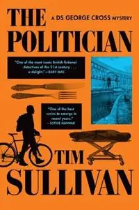 Alleen Vandaag The Politician A DS George Cross Mystery - Tim Sullivan - Libro in lingua inglese - Grove Press / Atlantic Monthly Press - DS George Cross Mysteries