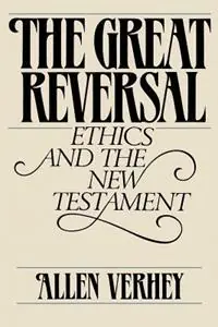 Laatste Versie The Great Reversal Ethics and the New Testament - Allen Verhey - Libro in lingua inglese - Ethics & Public Policy Center Inc.,U.S. -
