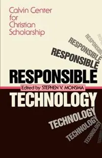 Responsible Technology - Stephen V. Monsma - Libro in lingua inglese - William B Eerdmans Publishing Co - Beperkte Voorraad