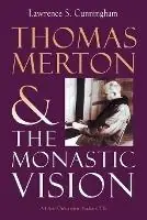 Must-Have Thomas Merton The Monastic Vision - Lawrence S. Cunningham - Libro in lingua inglese - William B Eerdmans Publishing Co - Library of Religious Biography (LRB)