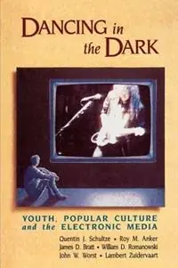 Dancing in the Dark Youth, Popular Culture and the Electronic Media - Roy M. Anker - Libro in lingua inglese - Ethics & Public Policy Center Inc.,U.S. - Express Levering