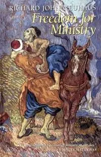 Freedom for Ministry - Richard John Neuhaus - Libro in lingua inglese - Ethics & Public Policy Center Inc.,U.S. - Direct Beschikbaar