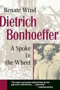 Dietrich Bonhoeffer A Spoke in the Wheel - Renate Wind - Libro in lingua inglese - William B Eerdmans Publishing Co - Korting