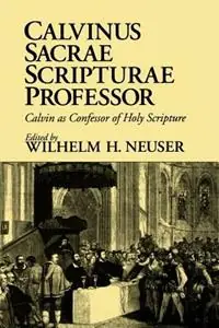 Seizoensaanbieding Calvinus Sacrae Scripturae Professor Calvin as Confessor of Holy Scripture - Wilhelm H. Neuser - Libro in lingua inglese - William B Eerdmans Publishing Co -