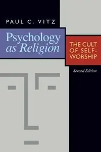 Psychology as Religion The Cult of Self-Worship - Paul C. Vitz - Libro in lingua inglese - William B Eerdmans Publishing Co - Nu Kopen