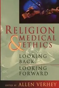 Shop Nu Religion and Medical Ethics Looking Backward, Looking Forward - Allen Verhey - Libro in lingua inglese - Ethics & Public Policy Center Inc.,U.S. -