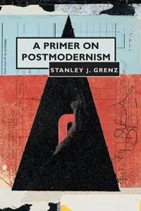 Must-Have A Primer on Postmodernism - Stanley J. Grenz - Libro in lingua inglese - William B Eerdmans Publishing Co -