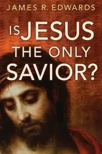 Is Jesus the Only Savior? - James R. Edwards - Libro in lingua inglese - William B Eerdmans Publishing Co - Veilige Betaling