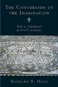 Aanbieding Conversion of the Imagination Paul as Interpreter of Israel‘s Scripture - Richard B. Hays - Libro in lingua inglese - William B Eerdmans Publishing Co -