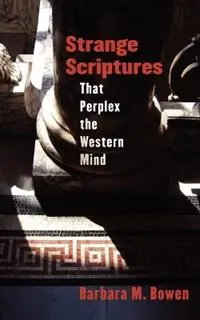 Strange Scriptures That Perplex the Western Mind - Barbara M. Bowen - Libro in lingua inglese - William B Eerdmans Publishing Co - Veilige Betaling