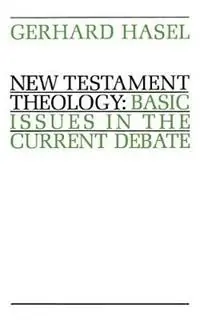 Express Levering New Testament Theology Basic Issues in the Current Debate - Gerhard F. Hasel - Libro in lingua inglese - William B Eerdmans Publishing Co -