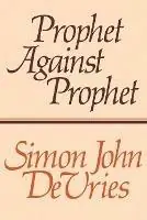 Op = Op Prophet Against Prophet - Simon John DeVries - Libro in lingua inglese - William B Eerdmans Publishing Co -