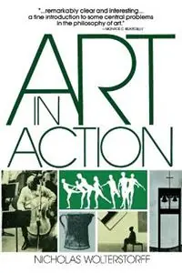 Art in Action Toward a Christian Aesthetic - Nicholas Wolterstorff - Libro in lingua inglese - William B Eerdmans Publishing Co - Finale Uitverkoop