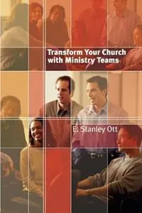 Transform Your Church with Ministry Teams - E. Stanley Ott - Libro in lingua inglese - William B Eerdmans Publishing Co - Direct Beschikbaar