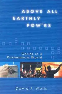 Above All Earthly Pow‘rs Christ in a Postmodern World - David F Wells - Libro in lingua inglese - William B Eerdmans Publishing Co - Meest Verkocht