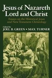 Jesus of Nazareth Lord and Christ - Joel B Green - Max Turner - Libro in lingua inglese - William B Eerdmans Publishing Co - Superprijs