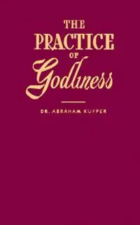 Voordeelprijs The Practice of Godliness - Abraham Kuyper - Libro in lingua inglese - William B Eerdmans Publishing Co -