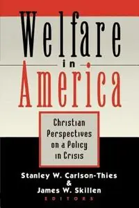 Welfare in America Christian Perspectives on a Policy in Crisis - Stanley W.Carlson- Thies - James W. Skillen - Libro in lingua inglese - William B Eerdmans Publishing Co - Exclusieve Aanbieding