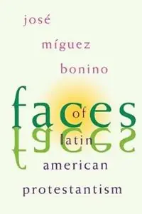 Faces of Latin American Protestantism - Jose Miguez Bonino - Libro in lingua inglese - William B Eerdmans Publishing Co - Koop Vandaag