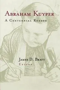 Snelle Levering Abraham Kuyper A Centennial Reader - J. Bratt - Libro in lingua inglese - William B Eerdmans Publishing Co -