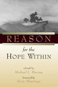 Reason for the Hope within - Michael J. Murray - Libro in lingua inglese - William B Eerdmans Publishing Co - Laatste Versie