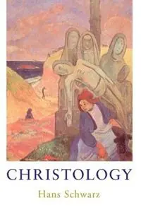 Christology - Hans Schwarz - Libro in lingua inglese - William B Eerdmans Publishing Co - Op = Op