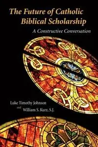 Lage Prijs The Future of Catholic Biblical Scholarship a Constructive Conversation - Luke Timothy Johnson - Libro in lingua inglese - William B Eerdmans Publishing Co -