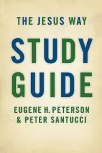 Jesus Way Study Guide - Eugene H. Peterson - Peter Santucci - Libro in lingua inglese - William B Eerdmans Publishing Co - Must-Have