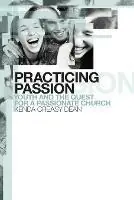 Bestel Nu Practicing Passion Youth and the Quest for a Passionate Church - Kenda Creasy Dean - Libro in lingua inglese - William B Eerdmans Publishing Co -