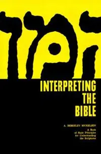 Interpreting the Bible - A. Berkeley Mickelsen - Libro in lingua inglese - William B Eerdmans Publishing Co - Gereduceerde Prijs