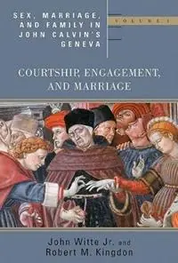 Exclusieve Aanbieding Sex, Marriage, and Family Life in John Calvin‘s Geneva Courtship, Engagement, and Marriage - John Witte - Robert McCune Kingdon - Libro in lingua inglese - William B Eerdmans Publishing Co - Sex, Marriage, and Family in John