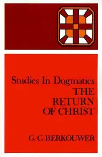Gecertificeerd The Return of Christ - G.C. Berkouwer - Libro in lingua inglese - William B Eerdmans Publishing Co -