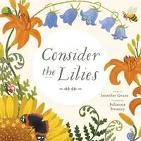 Consider the Lilies - Jennifer Grant - Libro in lingua inglese - Eerdmans Books for Young Readers - Consider (Con) Rechtstreeks Van De Fabrikant