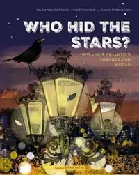 Bestel Nu Who Hid the Stars? How Light Pollution Changes Our World - Danio Miserocchi - Maciej Michno - Libro in lingua inglese - Eerdmans Books for Young Readers - Spectacular Steam for Curious Readers (Sscr)