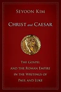 Christ and Caesar The Gospel and the Roman Empire in the Writings of Paul and Luke - Seyoon Kim - Libro in lingua inglese - William B Eerdmans Publishing Co - Lage Kosten