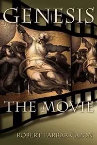 Genesis The Movie - Robert, Farrar Capon - Libro in lingua inglese - William B Eerdmans Publishing Co - Must-Have