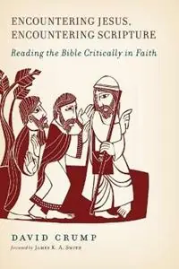 Encountering Jesus, Encountering Scripture Reading the Bible Critically in Faith - David Crump - Libro in lingua inglese - William B Eerdmans Publishing Co - Beste Prijs