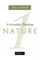 A Scientific Theology, Volume One Nature - Alister E. McGrath - Libro in lingua inglese - William B Eerdmans Publishing Co - Gecertificeerd
