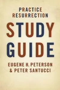 Practice Resurrection - Eugene H. Peterson - Peter Santucci - Libro in lingua inglese - William B Eerdmans Publishing Co - Fabrieksprijs